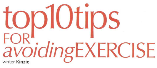 Top tips for avoiding exercise